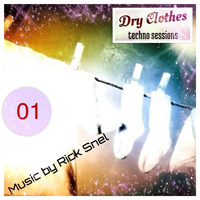 Rick Snel - Dry Clothes Techno Sessions 01