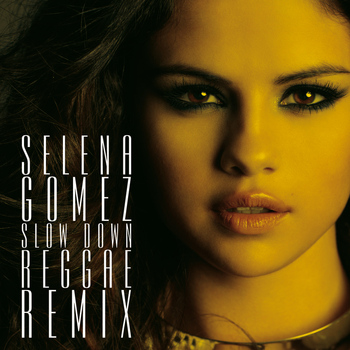 Selena Gomez - Slow Down Reggae Remix