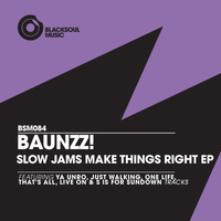 Baunzz! - Slow Jams Make Things Right