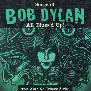 Various Artists - All Blues'd Up: Songs of Bob Dylan