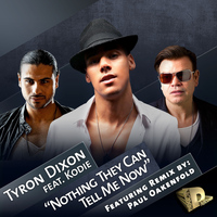 Tyron Dixon feat. Kodie - Nothing They Can Tell Me Now
