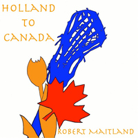 Robert Maitland - Holland to Canada
