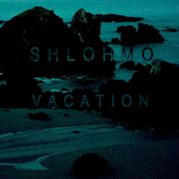 Shlohmo - Vacation - Single