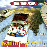 E.S.G. - Sailin' Da South (Explicit)