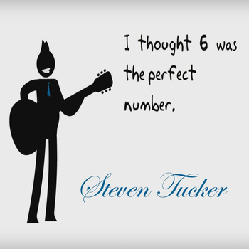 Steven Tucker - I Thought 6 Was the Perfect Number