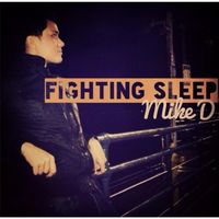 Mike D - Fighting Sleep