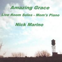 Nick Marino - Amazing Grace (Live Room Solos) [Mom's Piano]