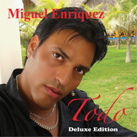 Miguel Enriquez - Todo (Deluxe Edition) [Remasterizado 2013]