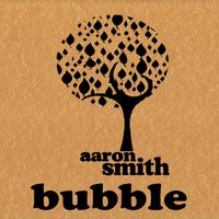 Aaron Smith - Bubble
