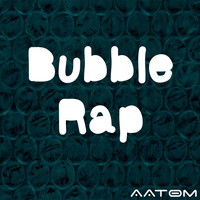 Aatom - Bubble Rap