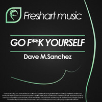 Dave M.Sanchez - Go Fuck Yourself