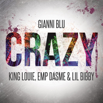Gianni Blu - Crazy (feat. King Louie, Emp Dasme & Lil Bibby)