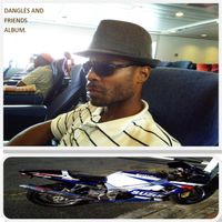Dangles, Game & Cushsite - Dangles and Friends Album (Explicit)
