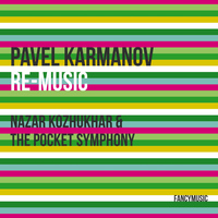Nazar Kozhukhar & The Pocket Symphony - Karmanov: Re-music