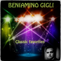Beniamino Gigli - Classic Favorites