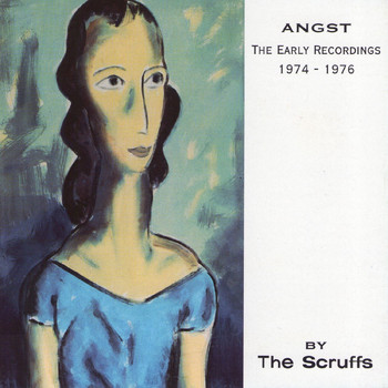 The Scruffs - Angst: The Early Recordings 1974-1976