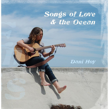Dani Hoy - Songs of Love & the Ocean