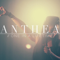 Anthea - One in a Lifetime