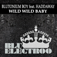 Blutonium Boy feat. Haddaway - Wild Wild Baby
