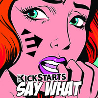 Kickstarts - Say What !