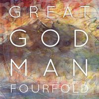 Fourfold - Great God Man