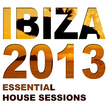Various Artists - Ibiza 2013 - Essential House Sessions