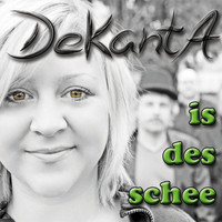 DeKantA - Is des schee