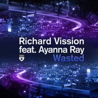 Richard Vission featuring Ayanna Ray - Wasted
