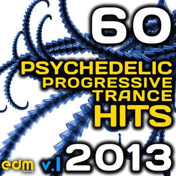 Various Artists - Psychedelic Progressive Trance Hits 2013, Vol. 1 (60 Best International Chart Topping EDM Masters)