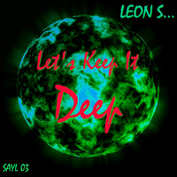 Leon S - Let's Keep It Deep