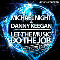 Michael Night & Danny Keegan - Let the Music Do the Job (Extended Edition)