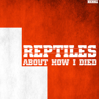 Reptiles - About How I Died