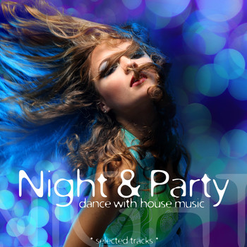Various Artists - Night & Party: Dance With House Music
