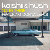 Koishii & Hush feat. Donna Lewis - I'll Be There