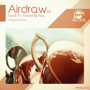 Airdraw - Tea & Ti / Found By You EP