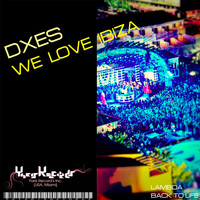 DXES - We Love Ibiza