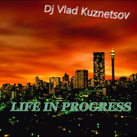 Dj Vlad Kuznetsov - Life In Progress