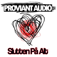 Proviant Audio - Slutten Pa Alt