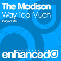The Madison - Way Too Much