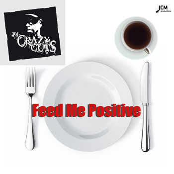 DJ Crazy Cuts - Feed Me Positive