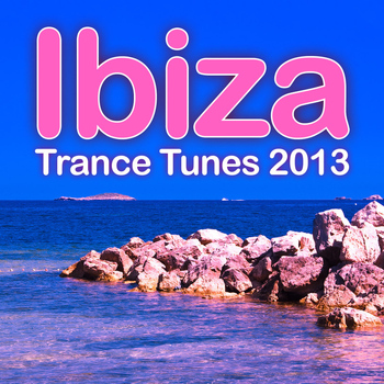 Various Artists - Ibiza Trance Tunes 2013