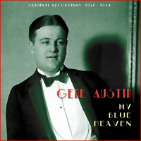 Gene Austin - My Blue Heaven (Original Recordings 1927 - 1934)