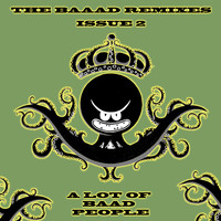 A Lot Of Baad People - The Baaad Remixes Issue 2