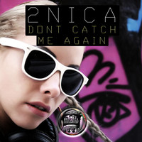 2nica - Don't Catch Me Again