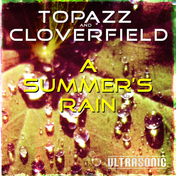 Cloverfield & Topazz - A Summer's Rain