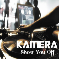 Kamera - Show You Off