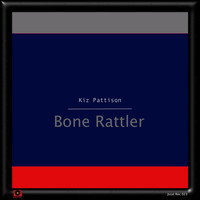 Kiz Pattison - Bone Rattler