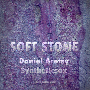 Daniel Aretsy & Syntheticsax - Soft Stone