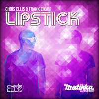 Chris Ellis & Frank Eikam - Lipstick