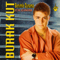 Burak Kut - Benimle Oynama / Çılgınım